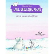 Carte cu povesti Lars ursuletul polar. Lars si iepurasul cel fricos