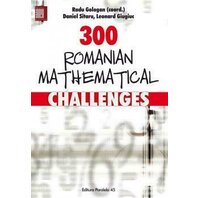 300 ROMANIAN MATHEMATICAL CHALLENGES