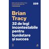 32 de legi incontestabile pentru bunăstare și succes  - Brian Tracy