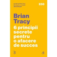 6 principii secrete pentru o afacere de succes - Brian Tracy