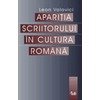 APARITIA SCRIITORULUI IN CULTURA ROMANA