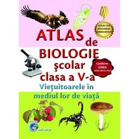 ATLAS DE BIOLOGIE SCOLAR CLASA A V-A – VIETUITOARELE IN MEDIUL LOR DE VIATA