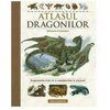Atlasul dragonilor. Dragonopedia lumii. De la Amphipteridae la Aripazoni