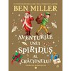 Aventurile unui spiriduș al Crăciunului. Cronicile spiridușilor vol. 3 - Ben Miller