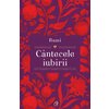 Cantecele iubirii. Rumi ed. II  - Shahram Shiva, Rumi
