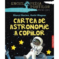 CARTEA DE ASTRONOMIE A COPIILOR. SERIA `ENCICLOPEDIA PUSTILOR`. ED. 2