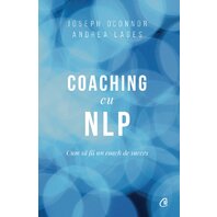 Coaching cu NLP. Cum să fii un coach de succes - Ediția a III-a