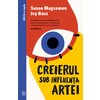 Creierul sub influența artei - Susan Magsame, Ivy Ross