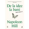 De la idee la bani. Pentru secolul 21 - Napoleon Hill