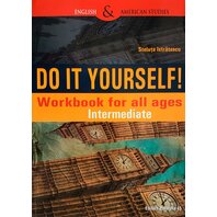 DO IT YOURSELF! WORKBOOK FOR ALL AGES. INTERMEDIATE