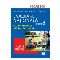 Evaluare Naţională clasa a VI-a. Matematică şi Ştiinţe ale naturii. Caiet de pregătire