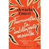 Frumusețea ta îmblânzește moartea - Alwaeke Emezi
