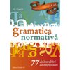 GRAMATICA NORMATIVA. 77 INTREBARI ED. 7, 2017
