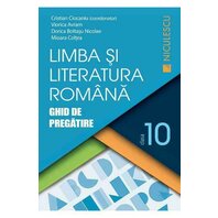 Limba şi literatura română clasa a X-a. Ghid de pregătire (Ciocaniu)