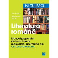 Literatura româna. Manual preparator pe baza tuturor manualelor alternative ale ciclului gimnazial