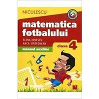 Matematica fotbalului. Manual auxiliar clasa a IV-a. Probleme si exercitii din lumea fotbalului pentru baieti si fete