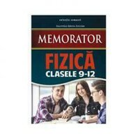 MEMORATOR FIZICA. CLS. IX-XII