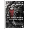 Noul Război Mondial al vechilor orgolii (în care vom cădea cu toții prizonieri)  - Adrian Cioroianu