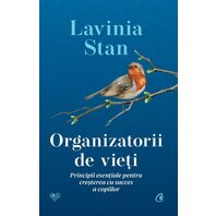 Organizatorii de vieți. Principii esențiale pentru creșterea cu succes a copiilor - Lavinia Stan