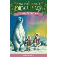 PERICOL IN ARCTICA. PORTALUL MAGIC NR. 12. ED. 3