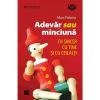 Adevar sau minciuna. Fii sincer cu tine si cu ceilalti