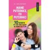 Mame puternice, fii puternici. 10 secrete pe care orice mama ar trebui sa le stie