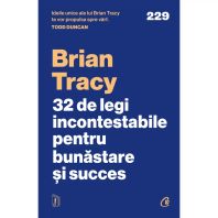 32 de legi incontestabile pentru bunăstare și succes  - Brian Tracy