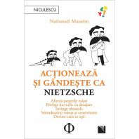 Actioneaza si gandeste ca Nietzsche. Afirma propriile valori, priveste lucrurile cu detasare, invinge oboseala, stimuleaza-ti vointa si creativitatea, devino ceea ce esti