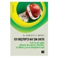 Cei destepti nu tin diete Cum ne poate ajuta ultimele descoperiri stiintifice sa slabim si sa ne mentinem supli
