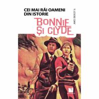 Cei mai rai oameni din istorie --- Bonnie si Clyde
