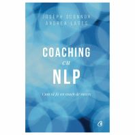 Coaching cu NLP. Cum să fii un coach de succes - Ediția a III-a