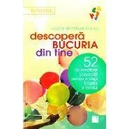Descopera bucuria din tine 52 de meditatii si exercitii pentru o viata linistita si fericita