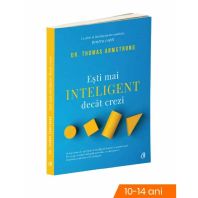 Eşti mai inteligent decât crezi. Un ghid al inteligenţelor multiple, pentru copii