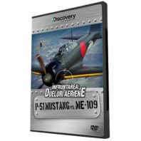 DVD Infruntarea: Dueluri aeriene - P-51 Mustang vs ME - 109