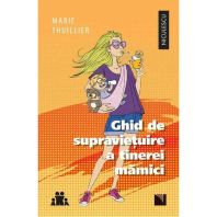 Ghid de supravietuire a tinerei mamici