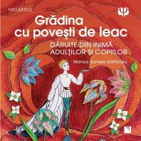 Gradina cu povesti de leac. Daruite din inima adultilor si copiilor