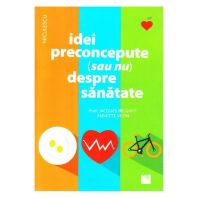 Idei preconcepute (sau nu) despre sanatate