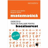 Matematica. Ex. si teste de evaluare pentru bacalaureat. M1-M2