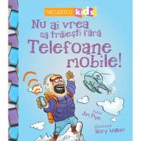 Nu ai vrea sa traiesti fara telefoane mobile