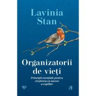 Organizatorii de vieți. Principii esențiale pentru creșterea cu succes a copiilor - Lavinia Stan