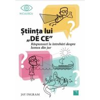 Stiinta lui DE CE Raspunsuri la intrebări despre lumea din jur