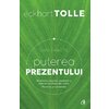 Puterea prezentului. Ghid practic