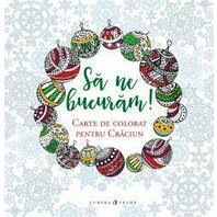 Sa Ne Bucuram! Carte de ccolorat. Pentru Craciun