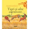 Tigri si alte carnivore