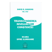 TRANSCENDEREA NIVELURILOR CONSTIINTEI - David R. Hawkins