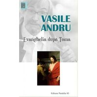 VASILE ANDRU. EVANGHELIA DUPA TOMA. ED. 6
