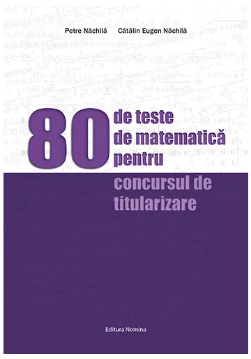 80 de teste de matematica pentru concursul de titularizare