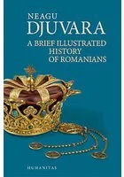 A brief illustrated history of romanians - Neagu Djuvara