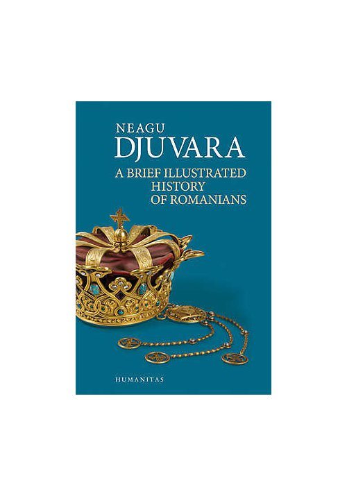 A brief illustrated history of romanians – Neagu Djuvara