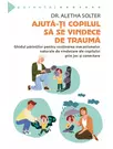 Ajuta-ti copilul sa se vindece de trauma